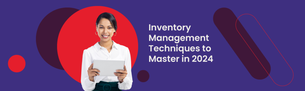 Inventory Management Techniques To Master In 2024 Netstock   Inventory Management Techniques To Master In 2024 Blog 1170X350 V2 1024x306 